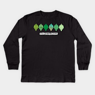 Home brew or craft beer hops lover: don't worry, be hoppy Kids Long Sleeve T-Shirt